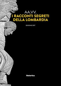 I racconti segreti della lombardia, Historica edizioni, 2017